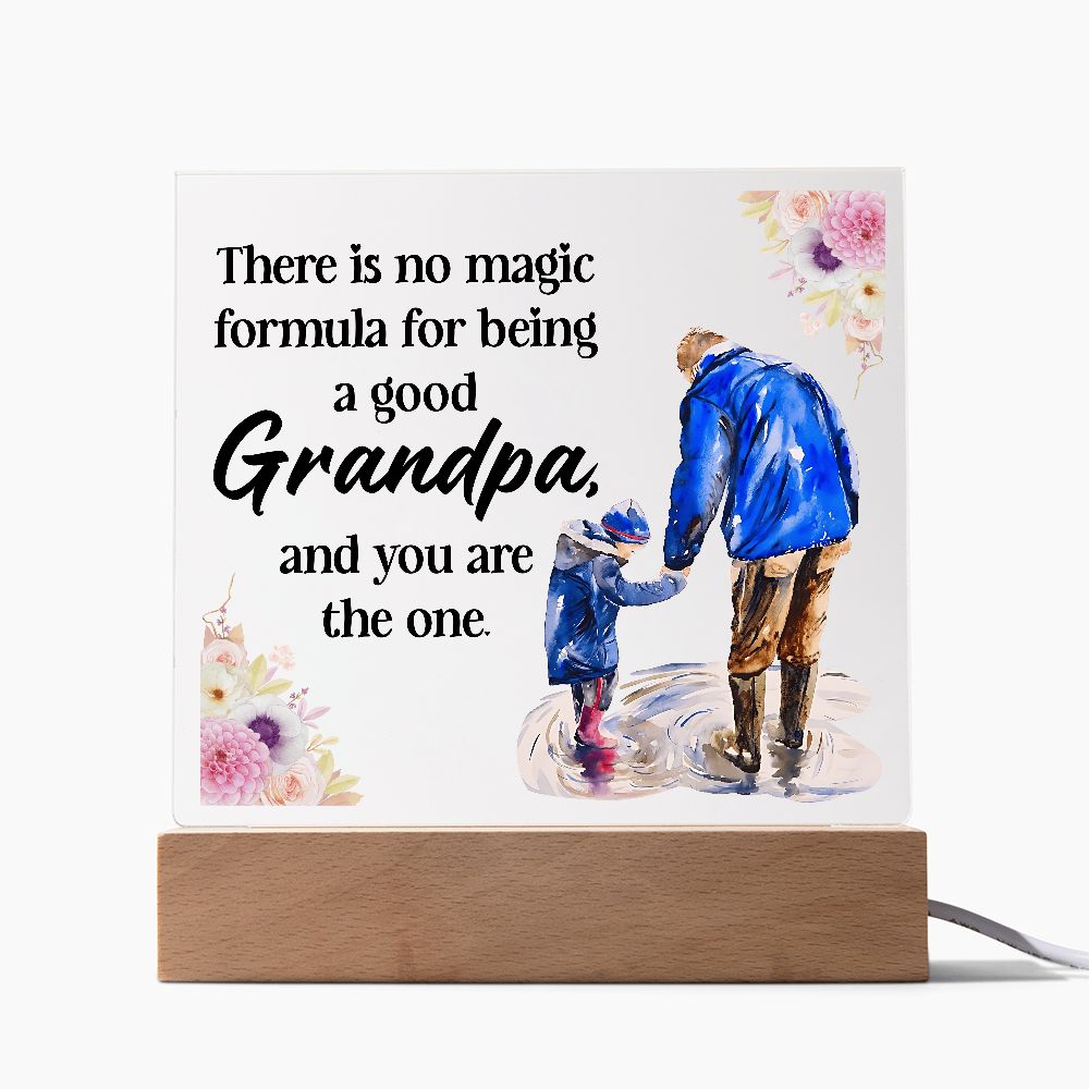 There is no magic formula for being a good Grandpa, and you are the one -  Square Acrylic Plaque