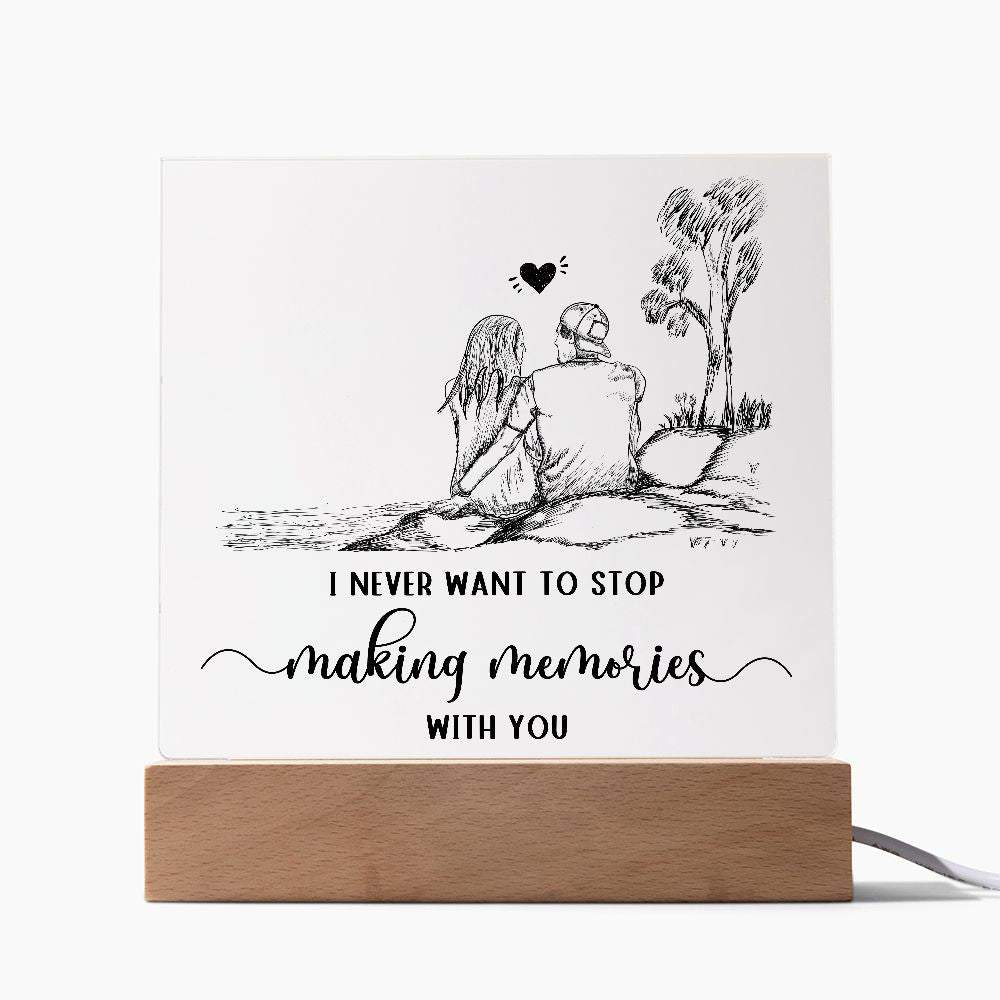 I never want to stop making memories with you - Square Acrylic Plaque