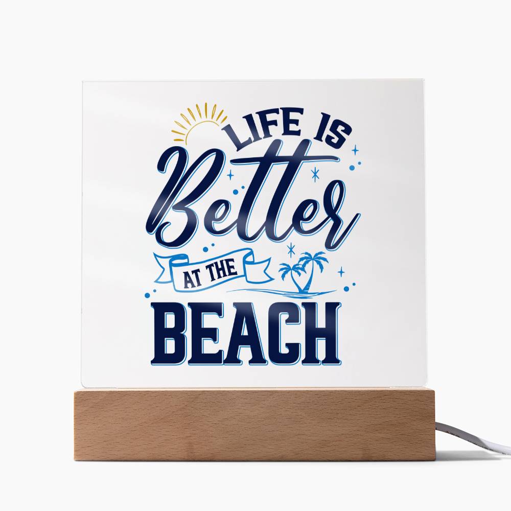 Life is Better at the Beach - Square Acrylic Plaque