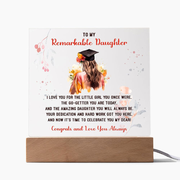 To My Remarkable Daughter | I love you for the little Girl you once were, The Go - Getter You are Today - Square Acrylic Plaque