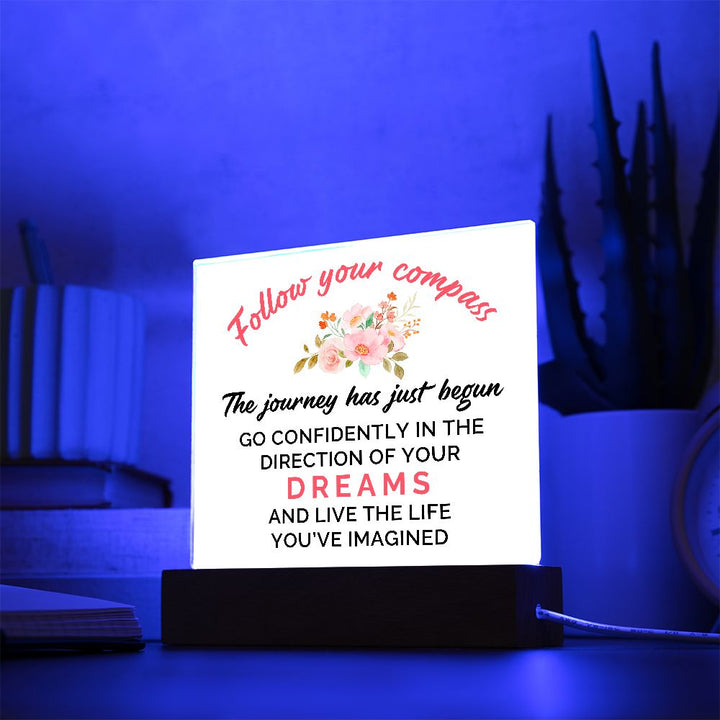 The journey has just begun go confidently in the direction of your Dreams and Live the live - Square Acrylic Plaque