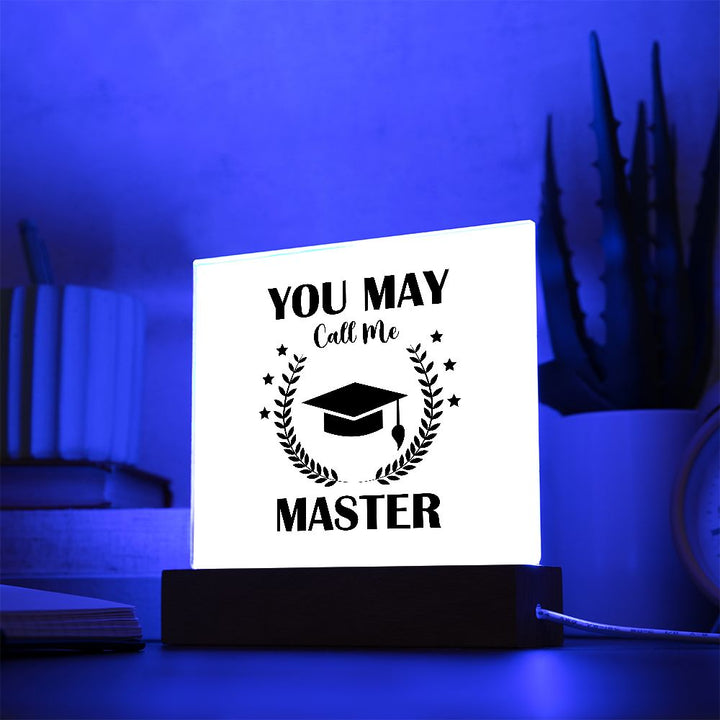 You May Call Me Master - Square Acrylic Plaque