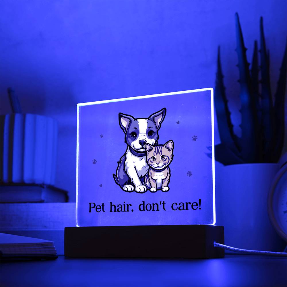 Pet Hair, Don't Care! - Square Acrylic Plaque