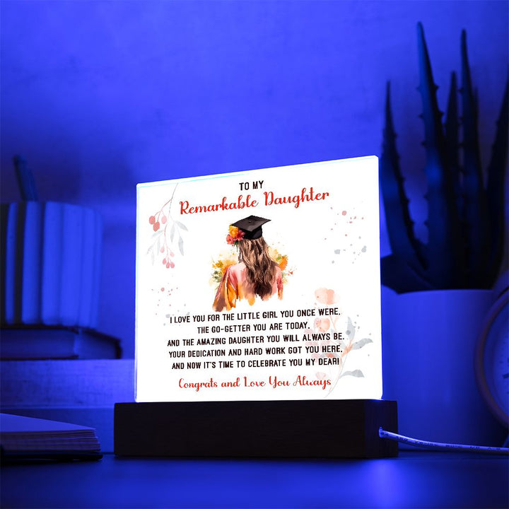 To My Remarkable Daughter | I love you for the little Girl you once were, The Go - Getter You are Today - Square Acrylic Plaque