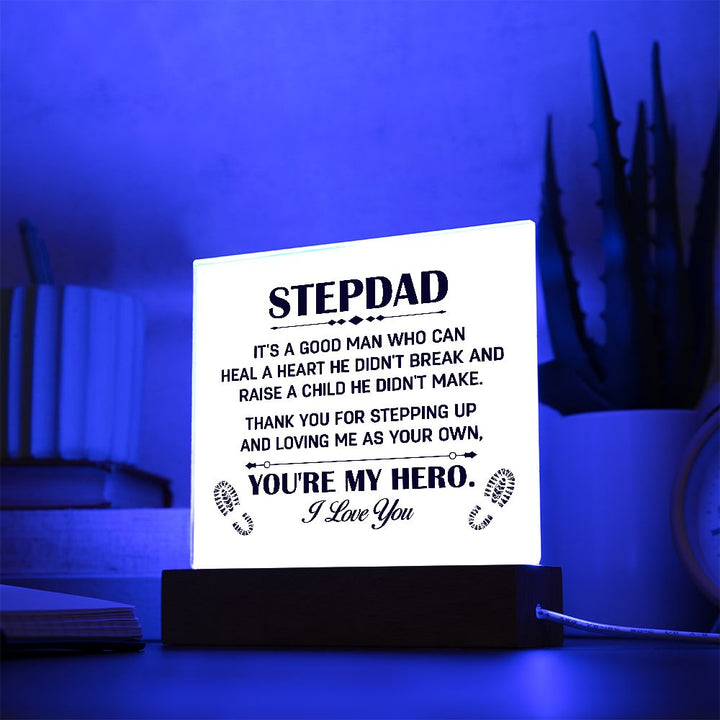 Stepdad | It's a good man who can heal a Heart He Didn't break and raise a child didn't make. - Square Acrylic Plaque