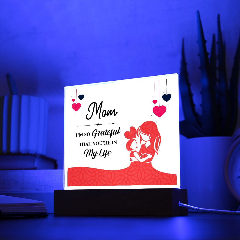 Mom | I am grateful that you are in my life - Square Acrylic Plaque