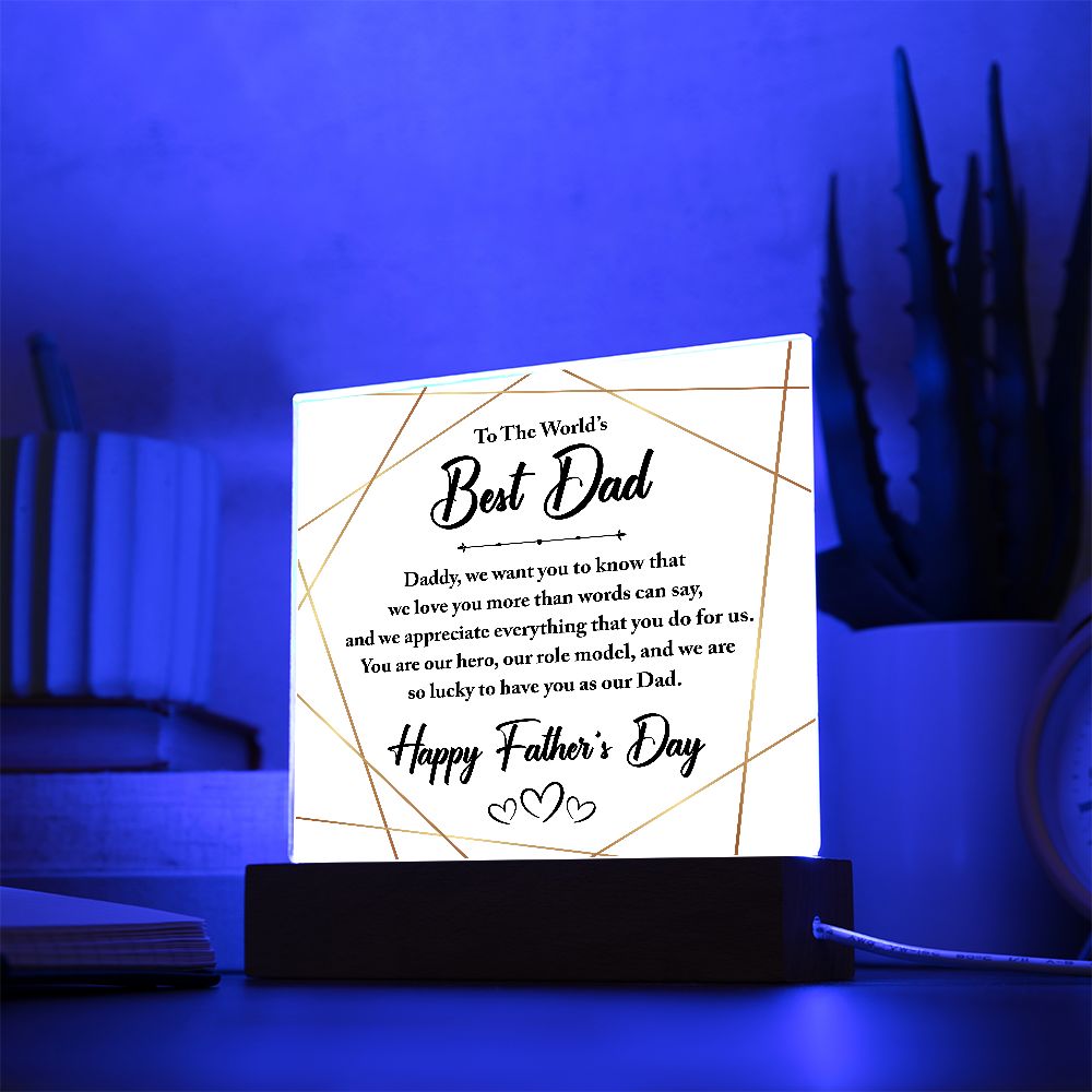 To The World's Best Dad | You are our hero, our role model, and we are so lucky to have you as our Dad - Square Acrylic Plaque