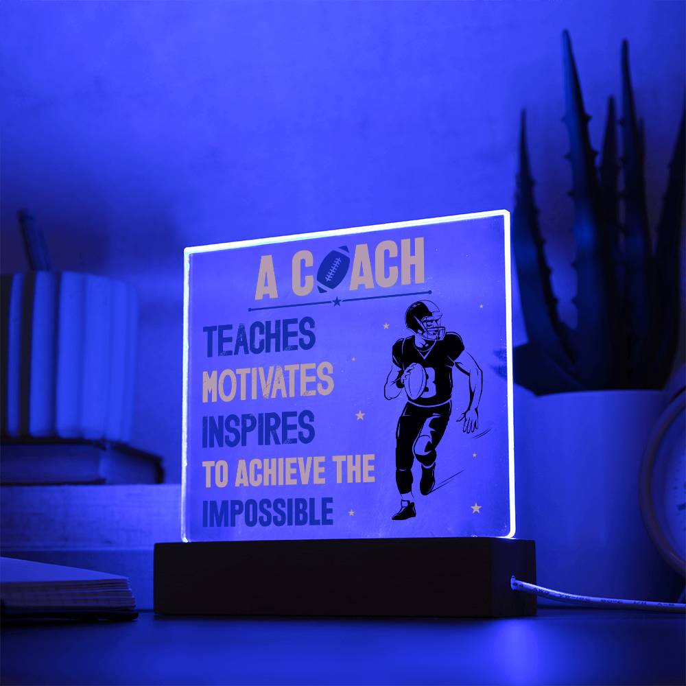 A Coach Teaches, Motivates, Inspires To Achieve the Impossible - Square Acrylic Plaque