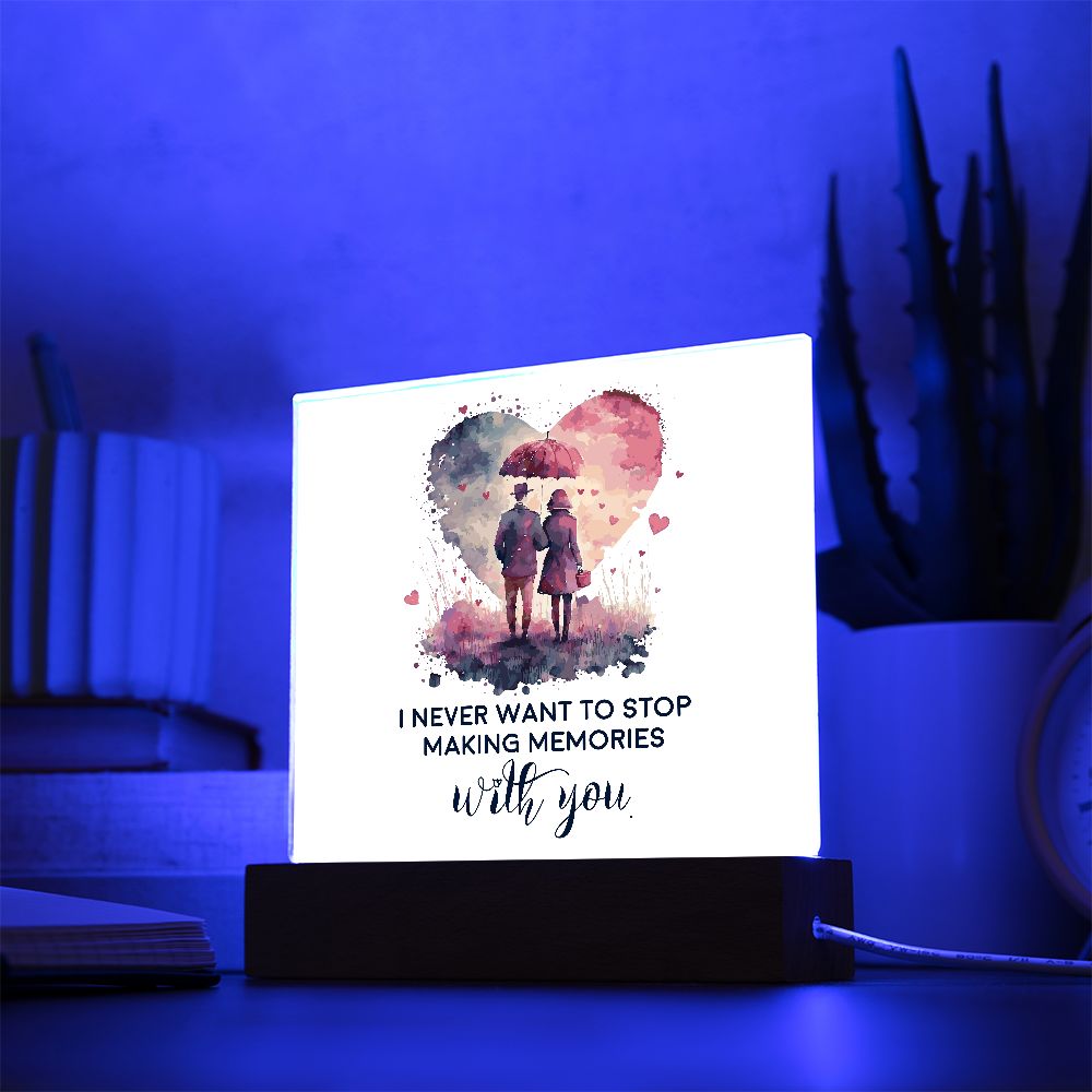 I never want to stop making memories with you - Square Acrylic Plaque