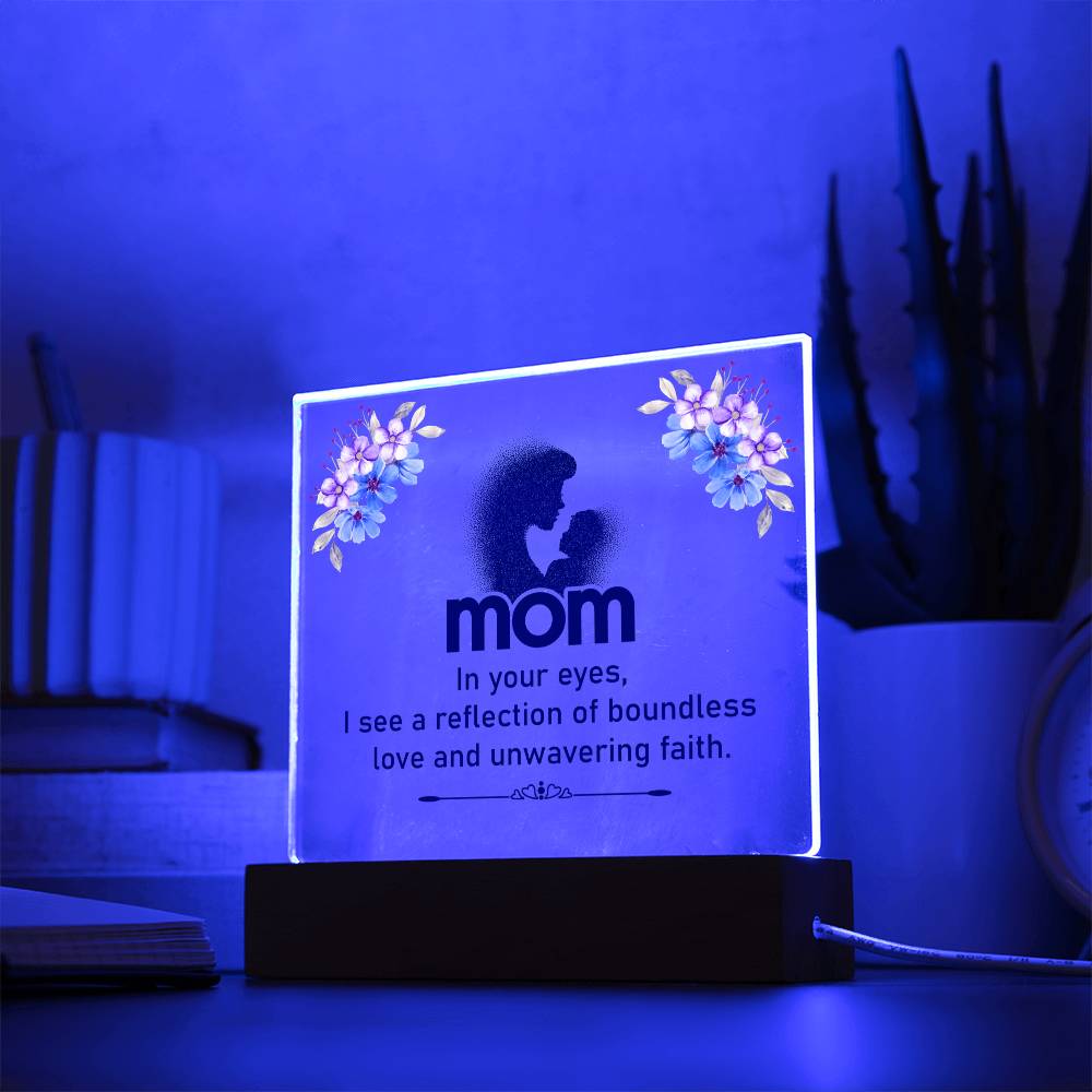 Mom | In your eyes, I see a reflection of boundless love and unwavering faith - Square Acrylic Plaque