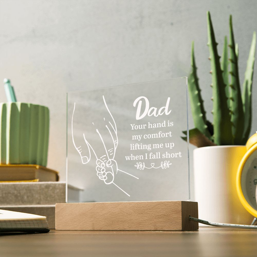 Dad | Your hand is my comfort lifting me up when I fall short - Square Acrylic Plaque