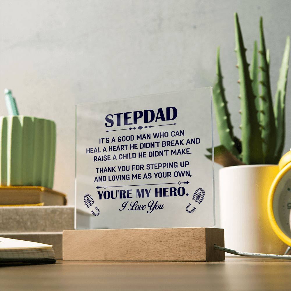 Stepdad | It's a good man who can heal a Heart He Didn't break and raise a child didn't make. - Square Acrylic Plaque