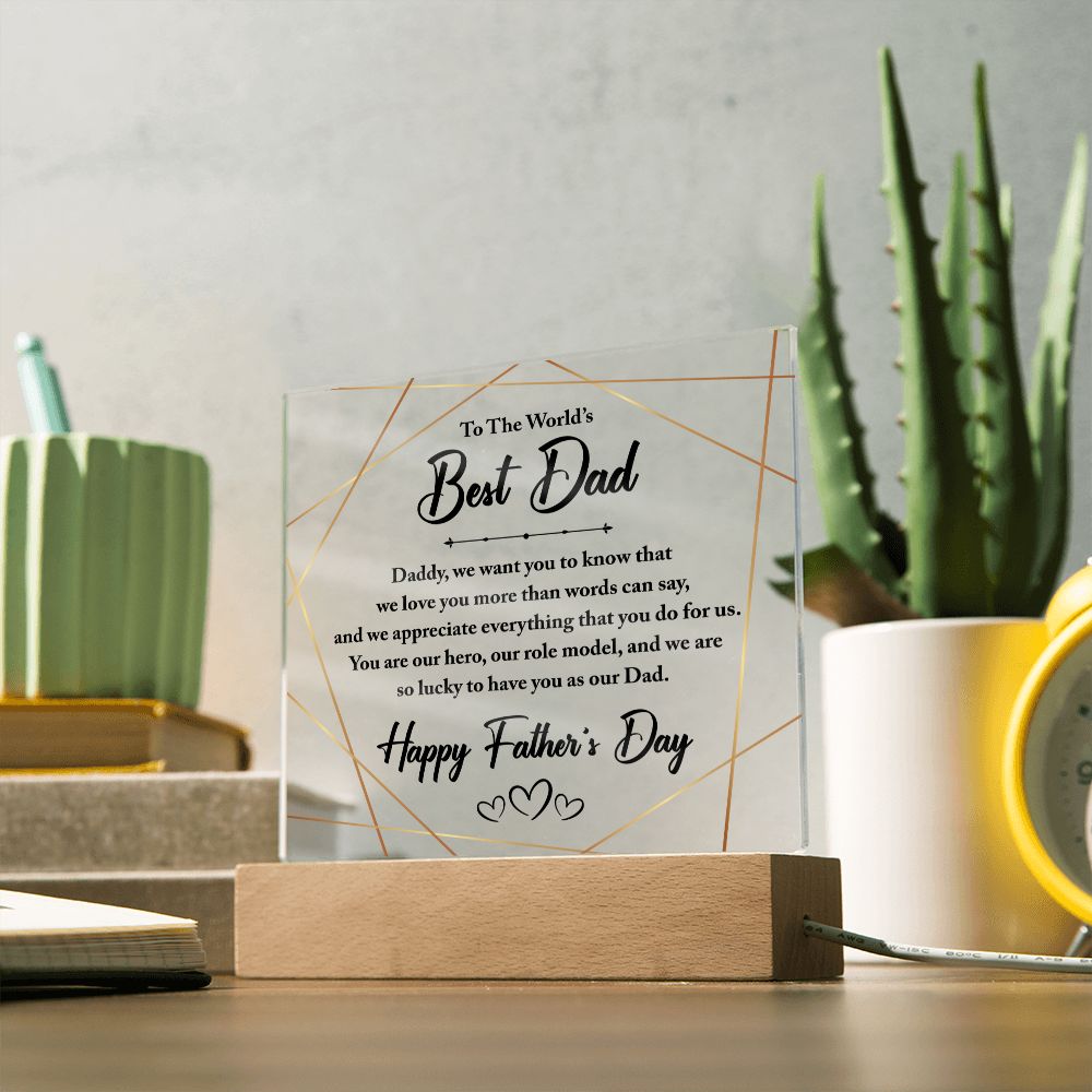 To The World's Best Dad | You are our hero, our role model, and we are so lucky to have you as our Dad - Square Acrylic Plaque