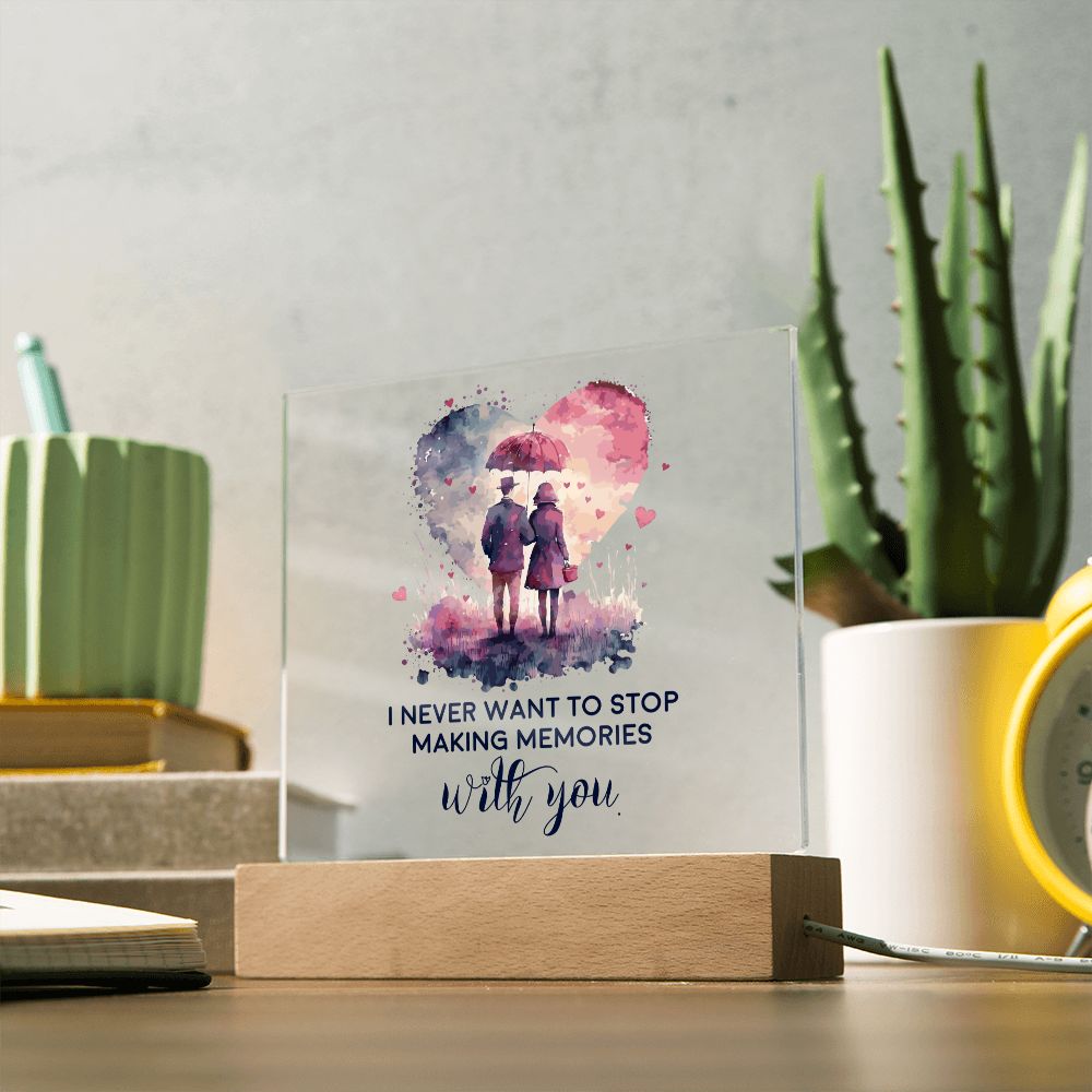 I never want to stop making memories with you - Square Acrylic Plaque