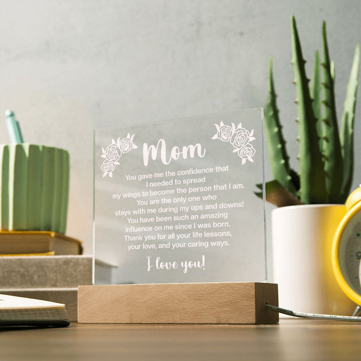 Mom | You gave me the confidence that I needed to spread my wings to become the person that I am - Square Acrylic Plaque