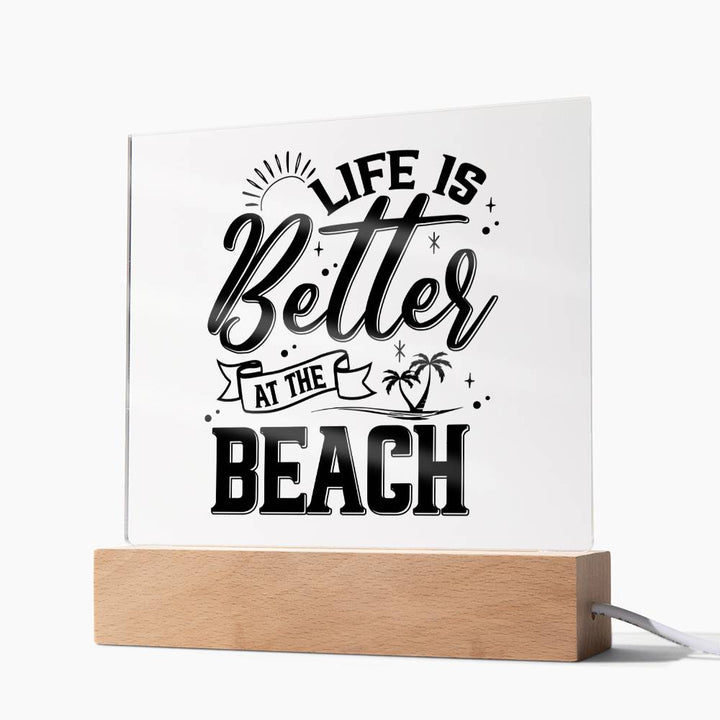 Life is Better at the Beach - Square Acrylic Plaque