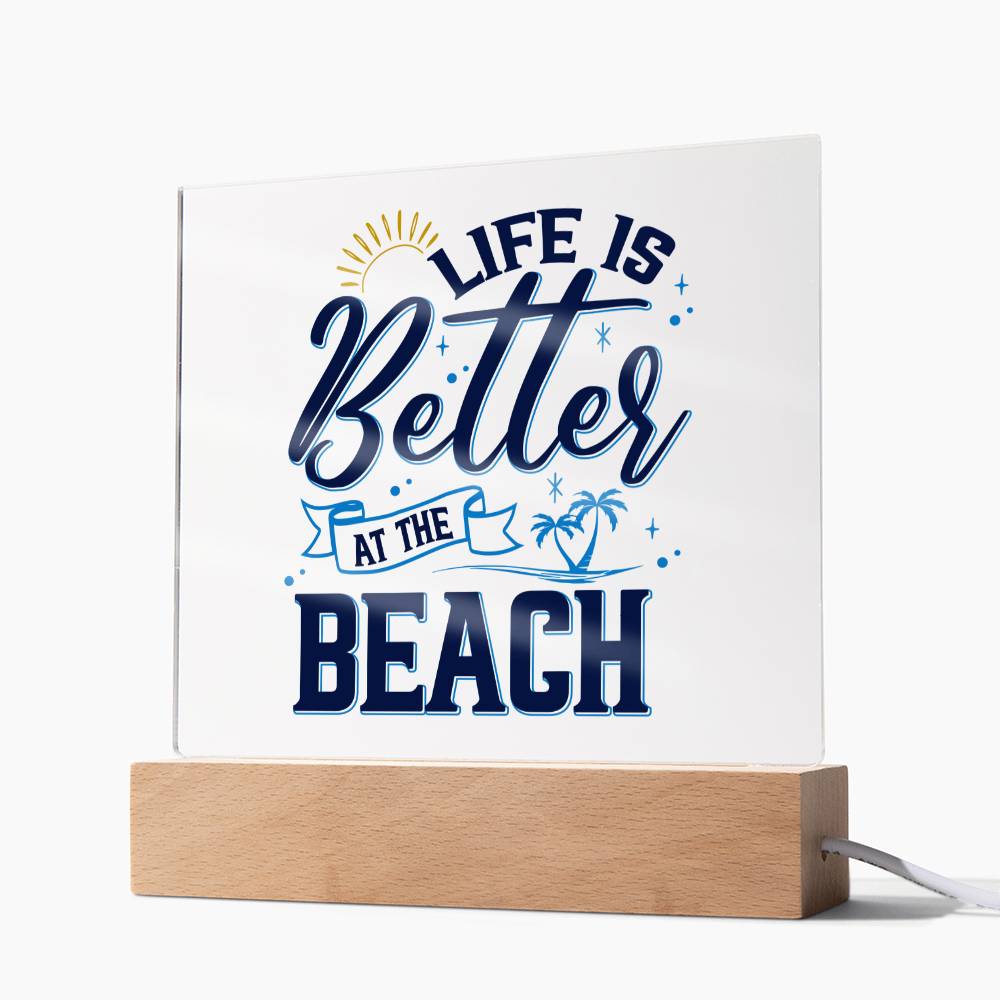 Life is Better at the Beach - Square Acrylic Plaque