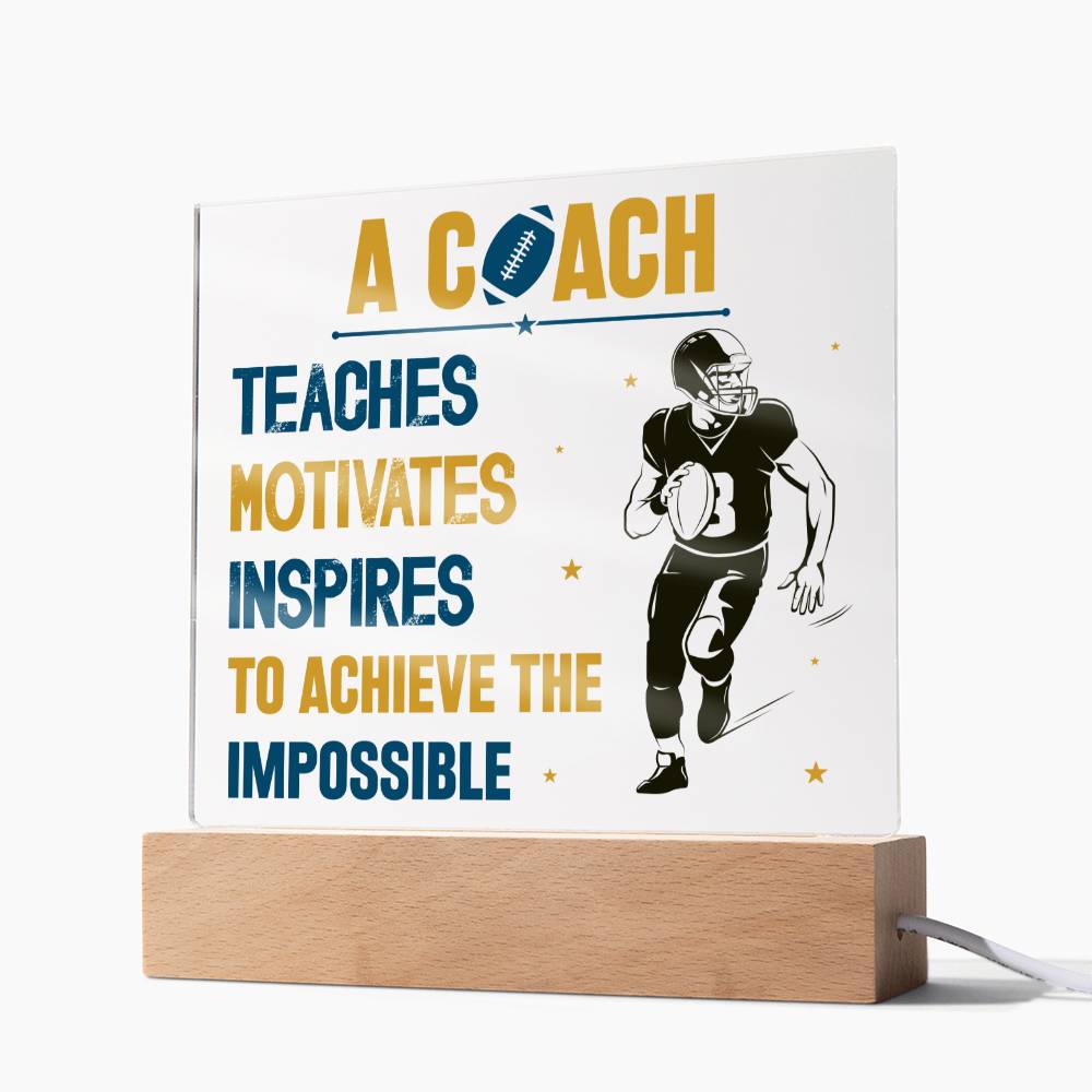 A Coach Teaches, Motivates, Inspires To Achieve the Impossible - Square Acrylic Plaque