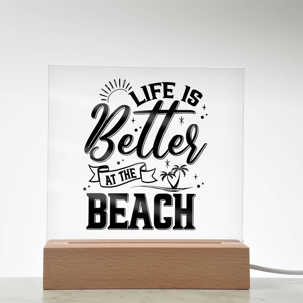 Life is Better at the Beach - Square Acrylic Plaque