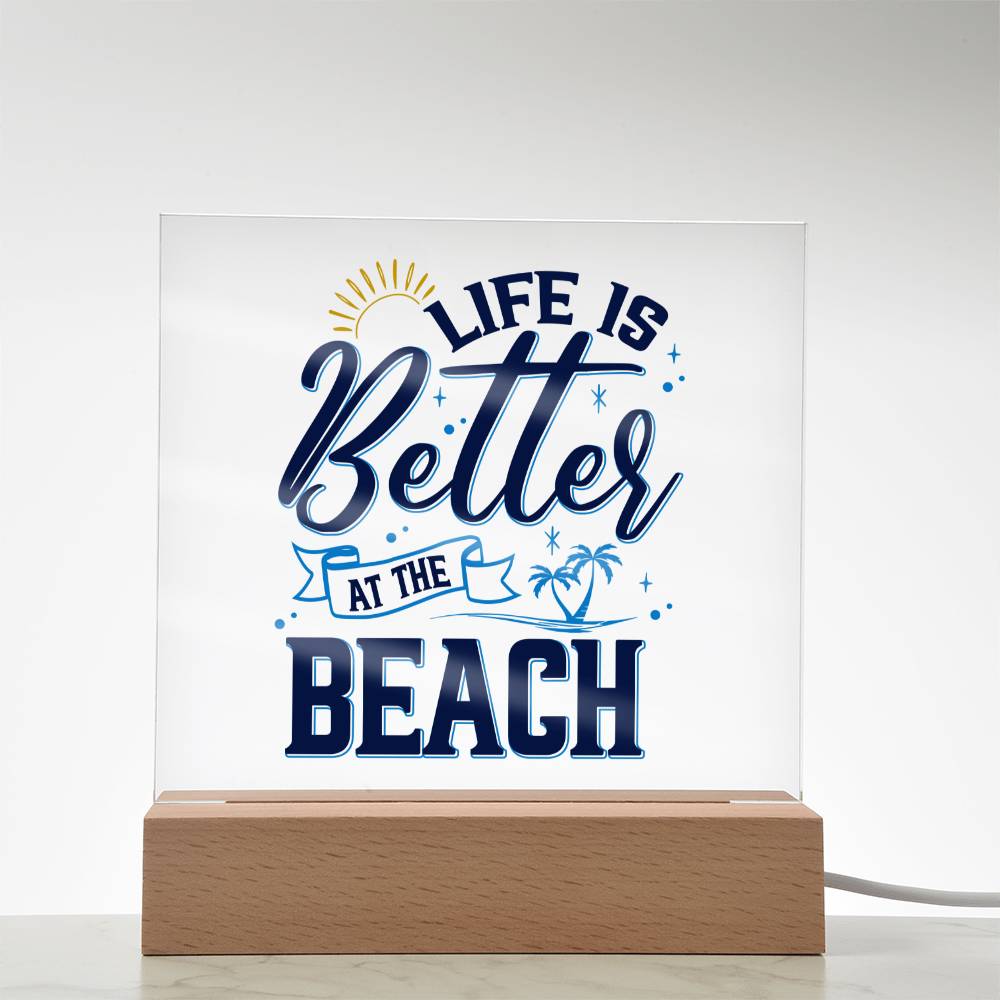 Life is Better at the Beach - Square Acrylic Plaque