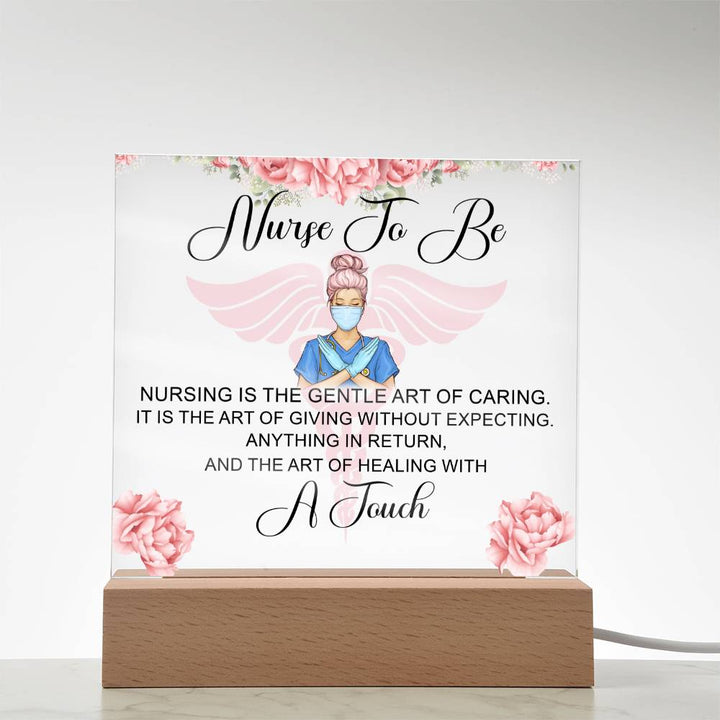 Nurse to Be | Nursing is the Gentle Art of Caring - Square Acrylic Plaque