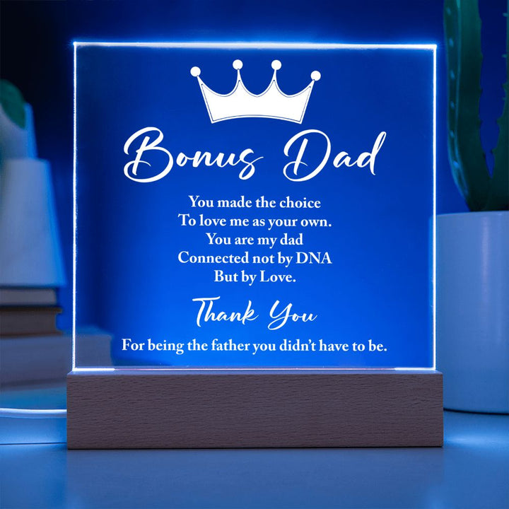 Bonus Dad | You made the choice to love me as your own. - Square Acrylic Plaque