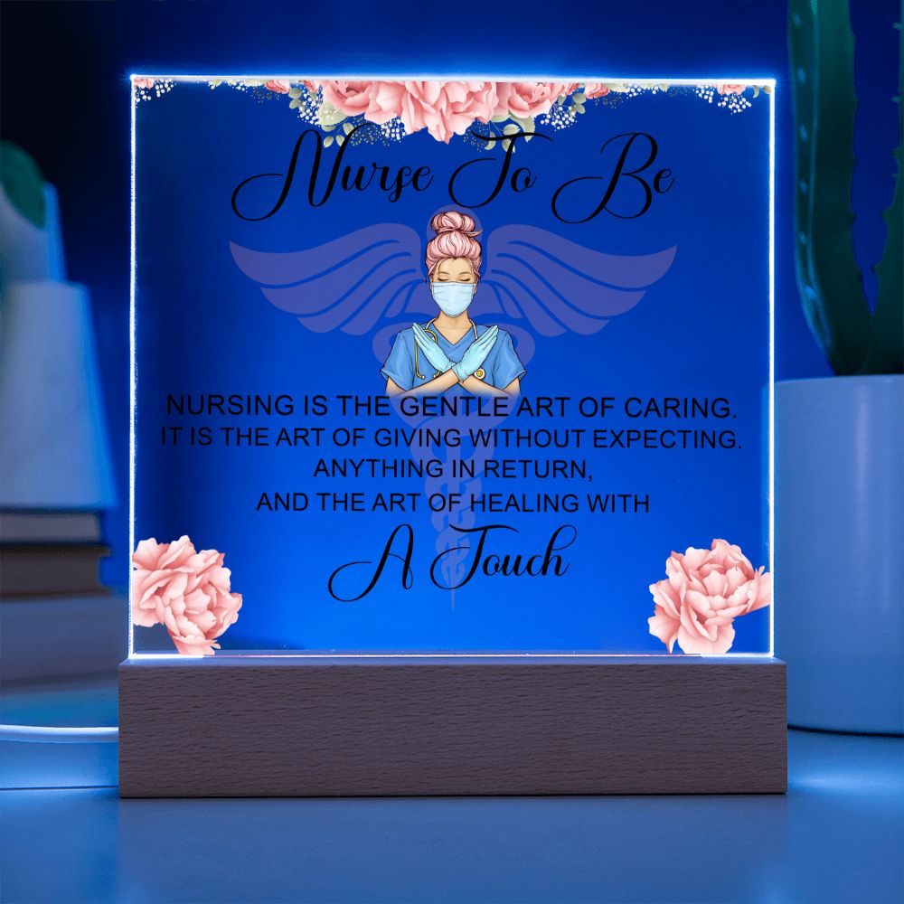 Nurse To Be | Nursing is the gentle art of caring - Square Acrylic Plaque