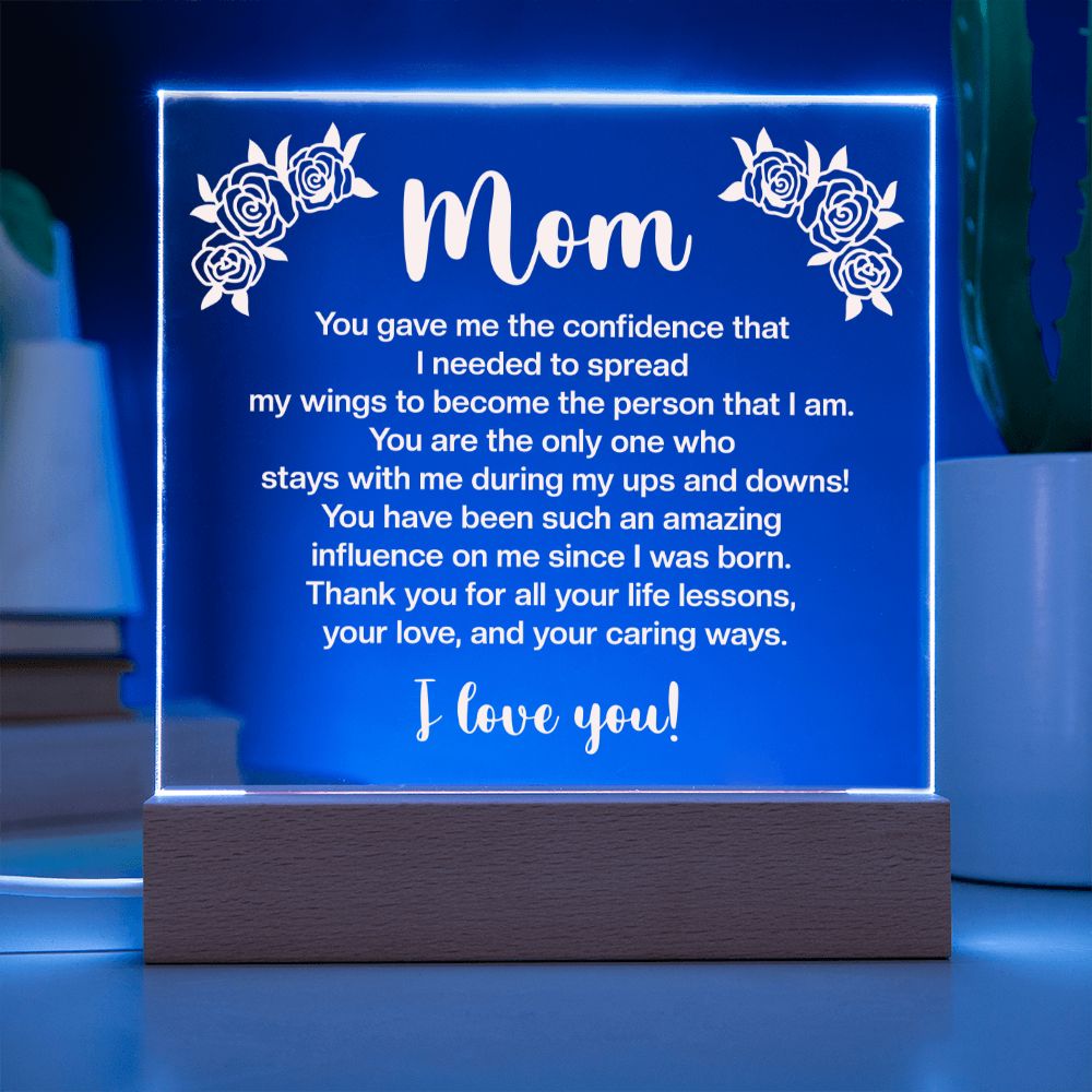 Mom | You gave me the confidence that I needed to spread my wings to become the person that I am - Square Acrylic Plaque