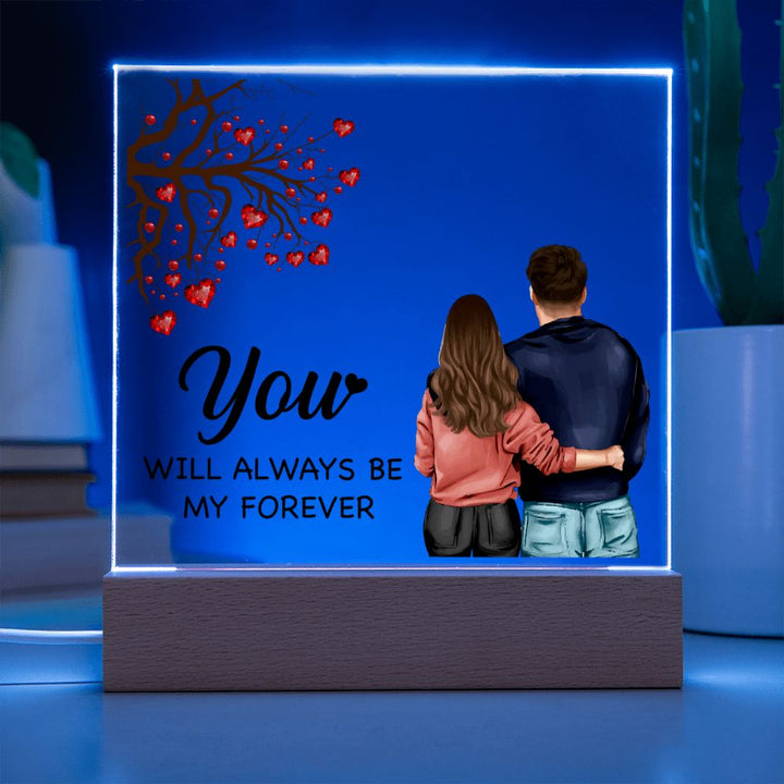 You will always be My Forever - Square Acrylic Plaque