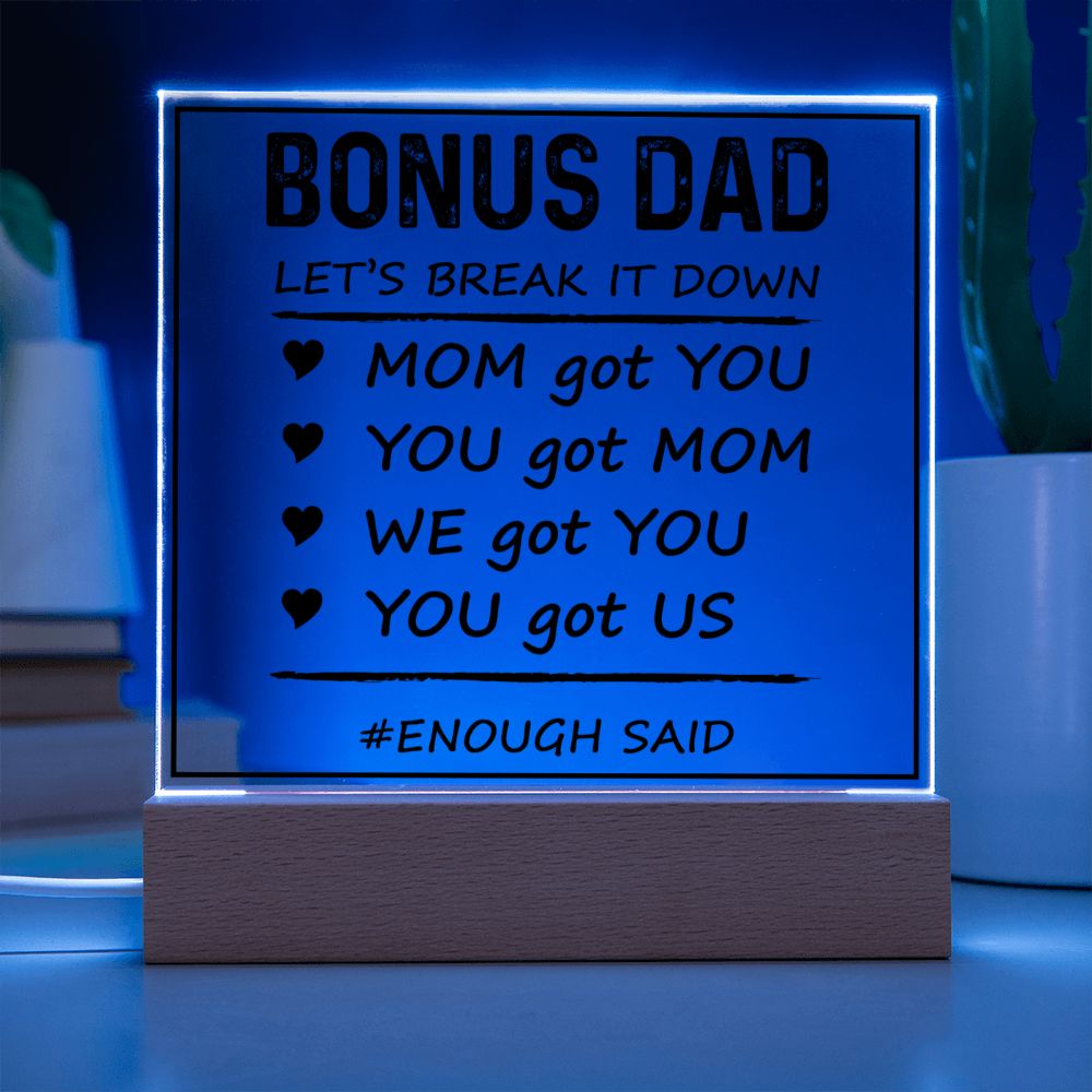 Bonus Dad | Mom got You, You got Mom, We got You, You got Us - Square Acrylic Plaque