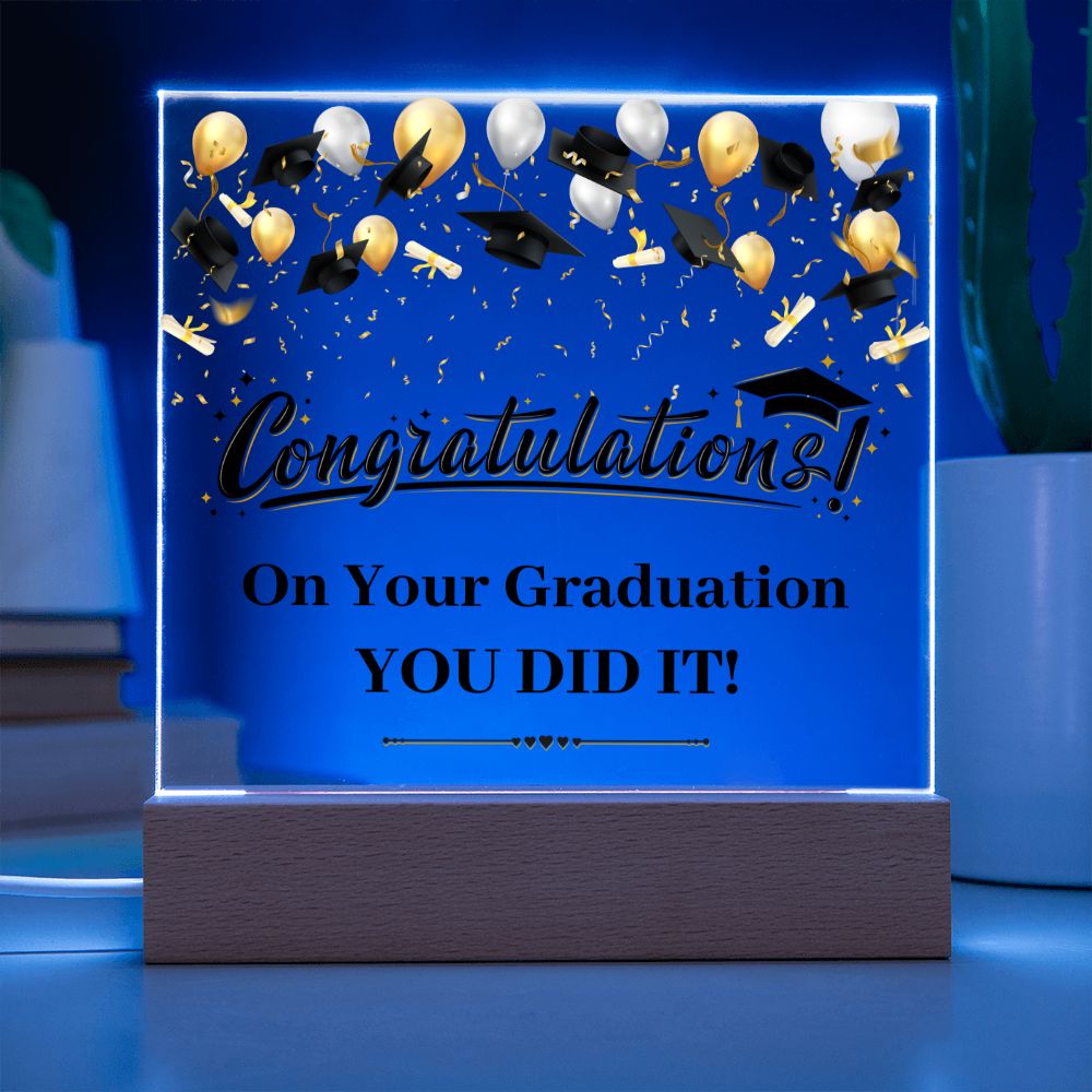 Congratulations! On Your Graduation You Did It! - Square Acrylic Plaque