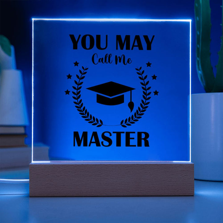 You May Call Me Master - Square Acrylic Plaque