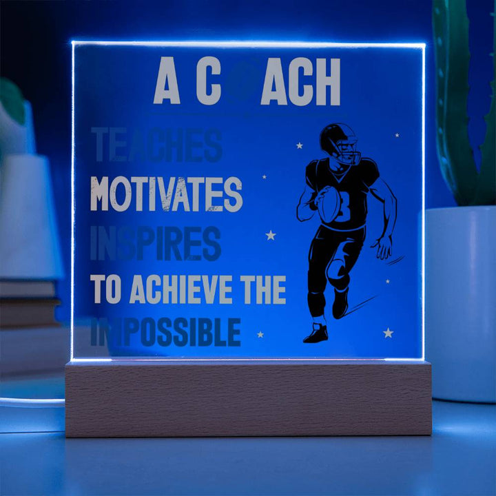 A Coach Teaches, Motivates, Inspires To Achieve the Impossible - Square Acrylic Plaque