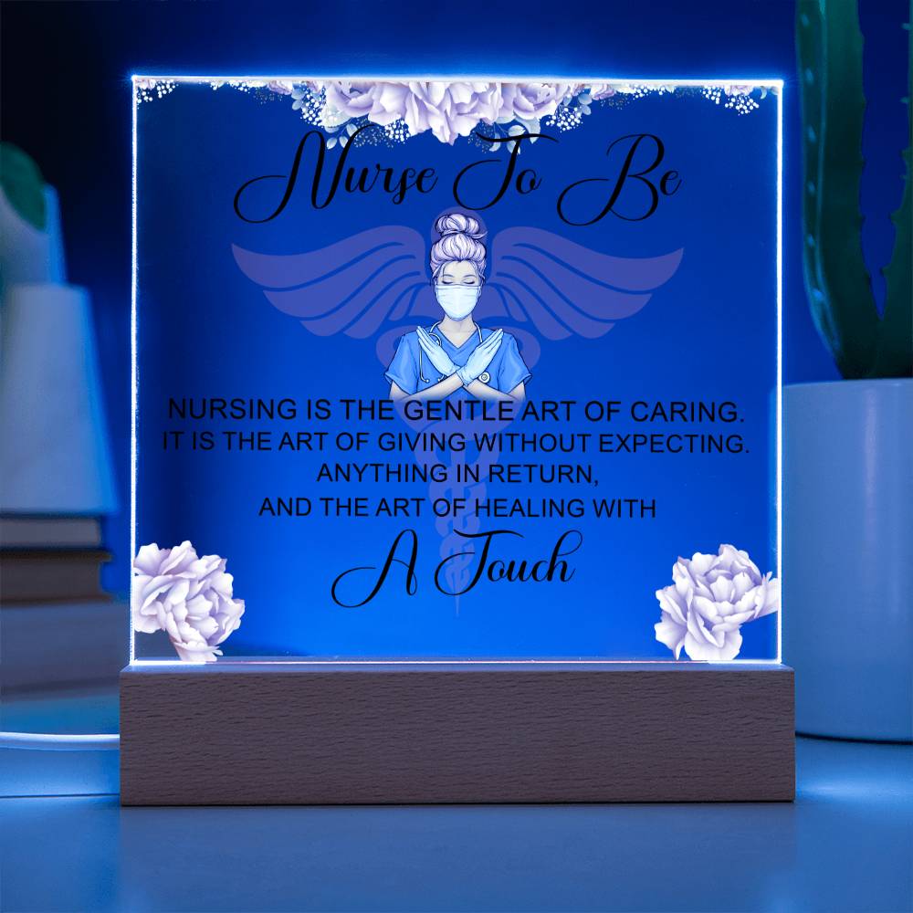 Nurse to Be | Nursing is the Gentle Art of Caring - Square Acrylic Plaque