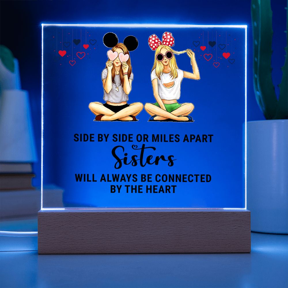 Sisters | Side by Side or Miles Apart Sisters will always be connected by the Heart - Square Acrylic Plaque