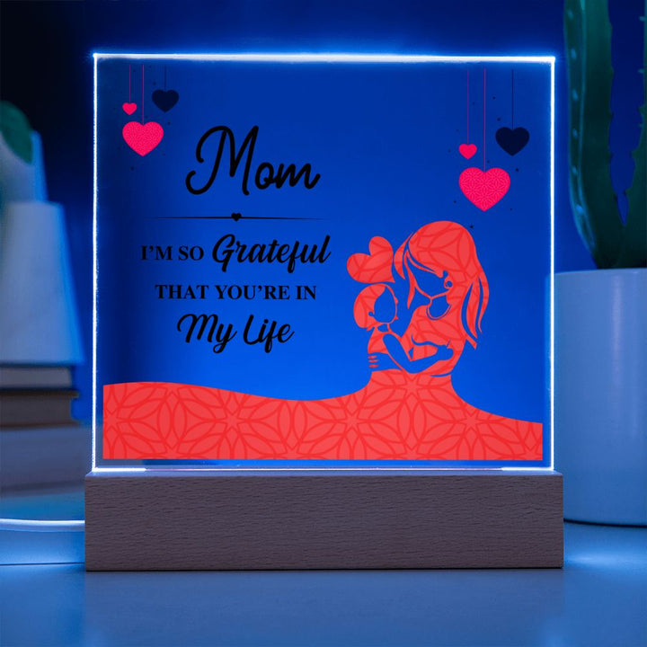 Mom | I am grateful that you are in my life - Square Acrylic Plaque