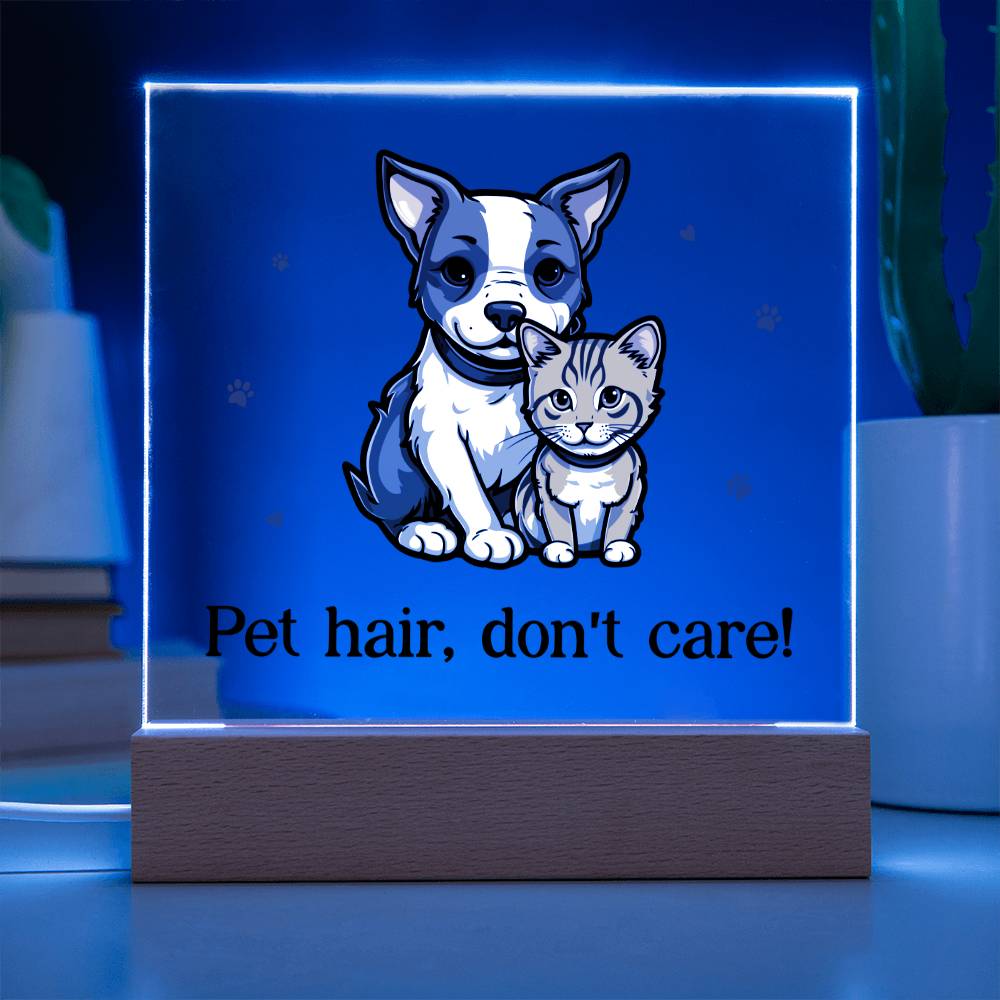 Pet Hair, Don't Care! - Square Acrylic Plaque