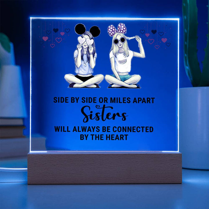 Sisters | Side by Side or Miles Apart Sisters will always be connected by the Heart - Square Acrylic Plaque