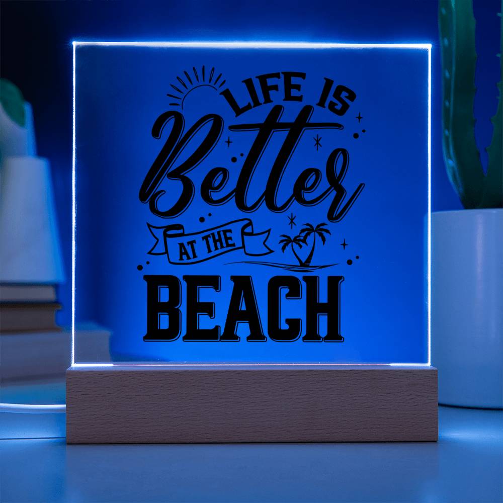 Life is Better at the Beach - Square Acrylic Plaque