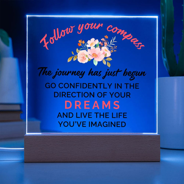 The journey has just begun go confidently in the direction of your Dreams and Live the live - Square Acrylic Plaque