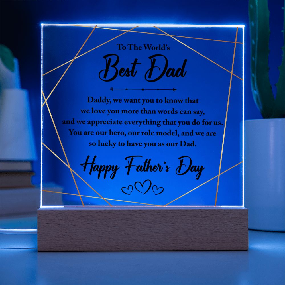 To The World's Best Dad | You are our hero, our role model, and we are so lucky to have you as our Dad - Square Acrylic Plaque