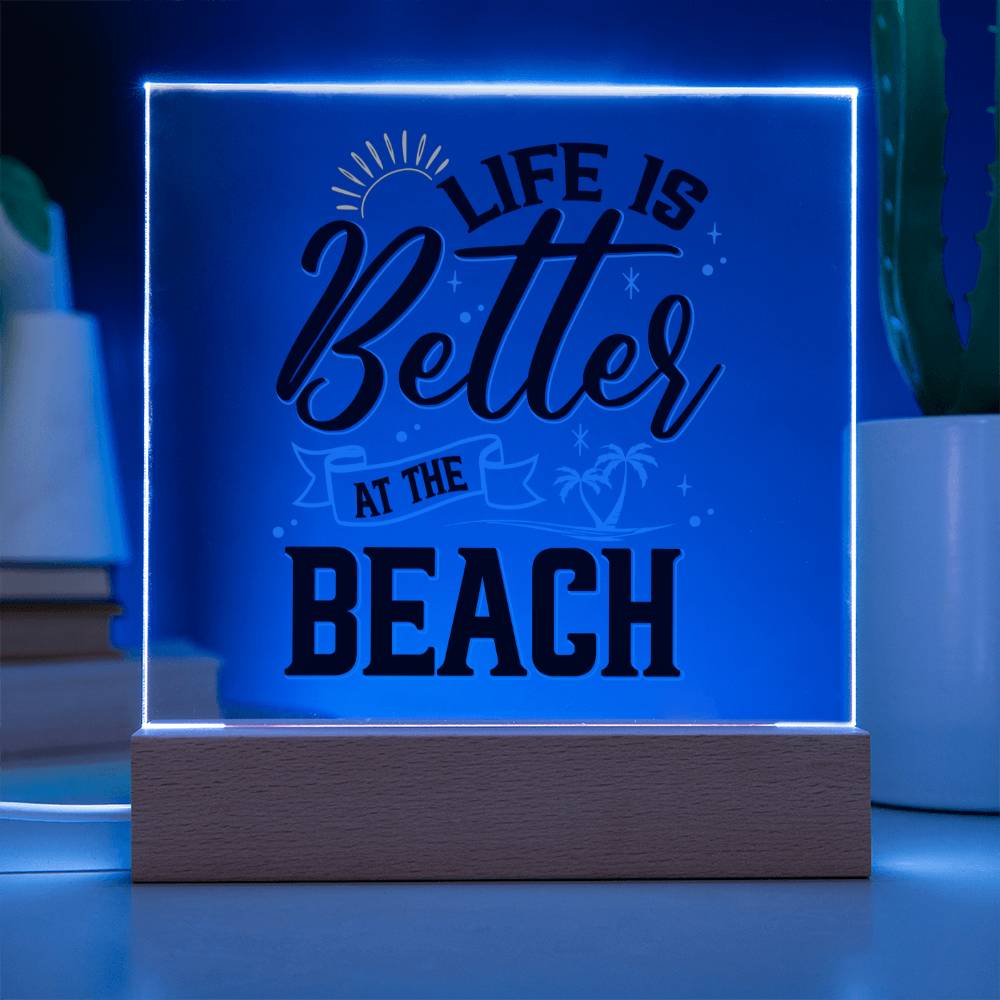 Life is Better at the Beach - Square Acrylic Plaque