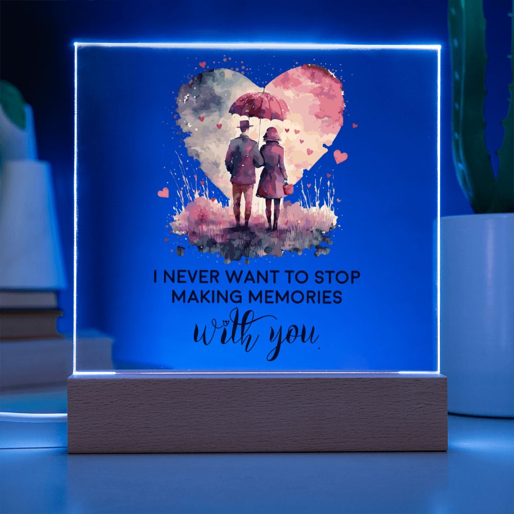 I never want to stop making memories with you - Square Acrylic Plaque