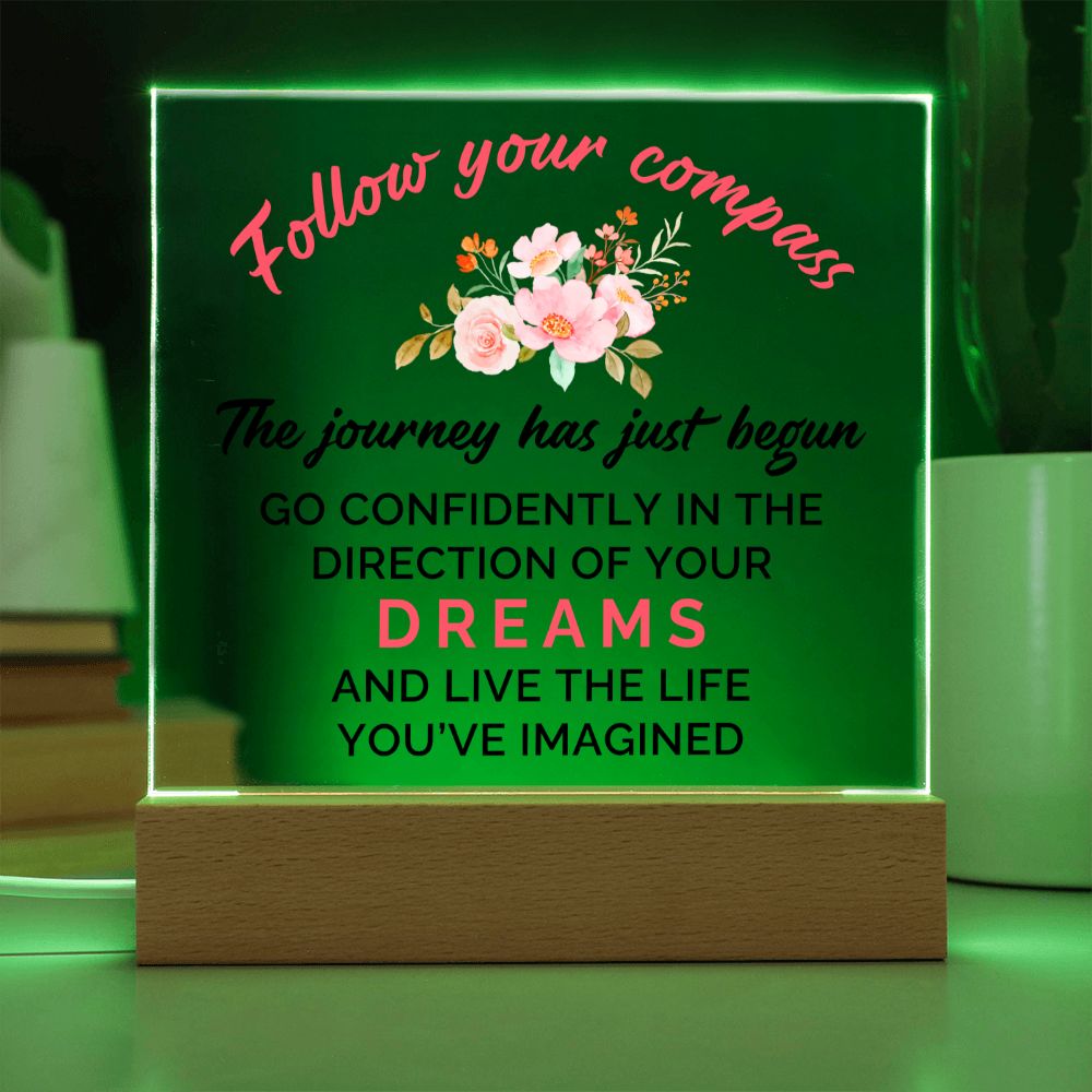 The journey has just begun go confidently in the direction of your Dreams and Live the live - Square Acrylic Plaque