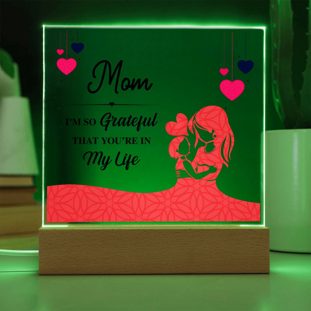 Mom | I am grateful that you are in my life - Square Acrylic Plaque