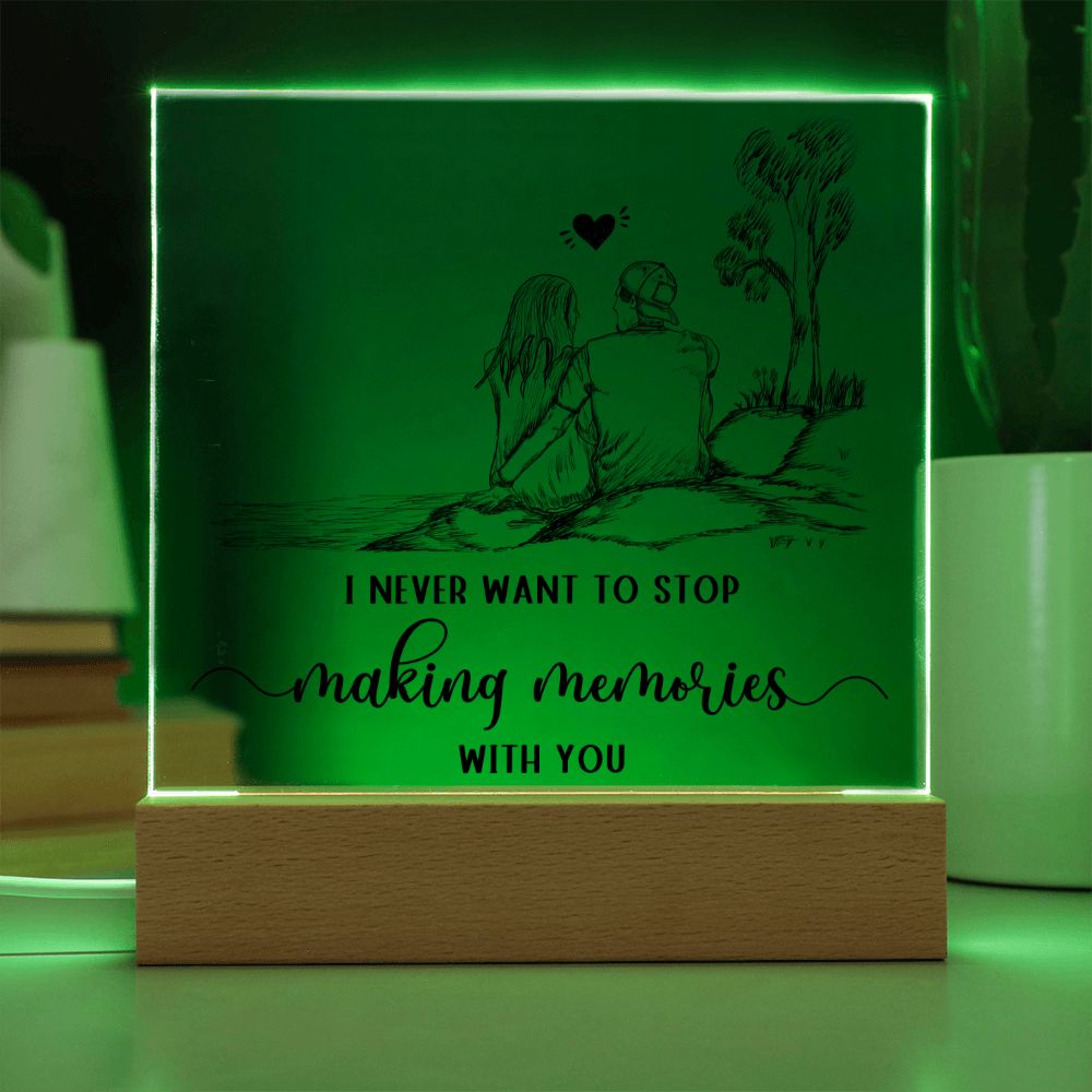 I never want to stop making memories with you - Square Acrylic Plaque