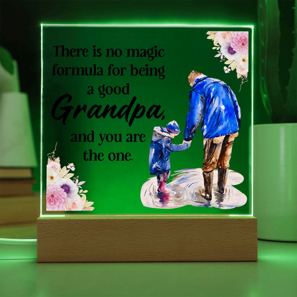 There is no magic formula for being a good Grandpa, and you are the one -  Square Acrylic Plaque