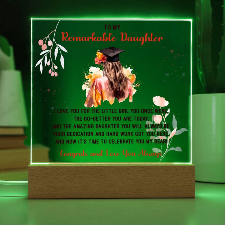 To My Remarkable Daughter | I love you for the little Girl you once were, The Go - Getter You are Today - Square Acrylic Plaque