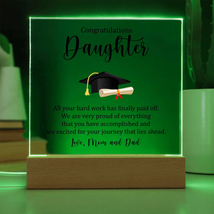 Congratulations Daughter | All your hard work has finally paid off. - Square Acrylic Plaque