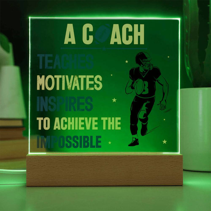 A Coach Teaches, Motivates, Inspires To Achieve the Impossible - Square Acrylic Plaque